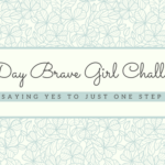 Are you ready for a brave girl challenge?